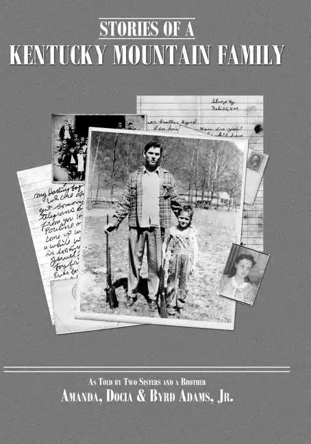 Stories of a Kentucky Mountain Family: As Told By Two Sisters and a Brother - Paperback