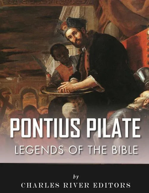Legends of the Bible: The Life and Legacy of Pontius Pilate - Paperback