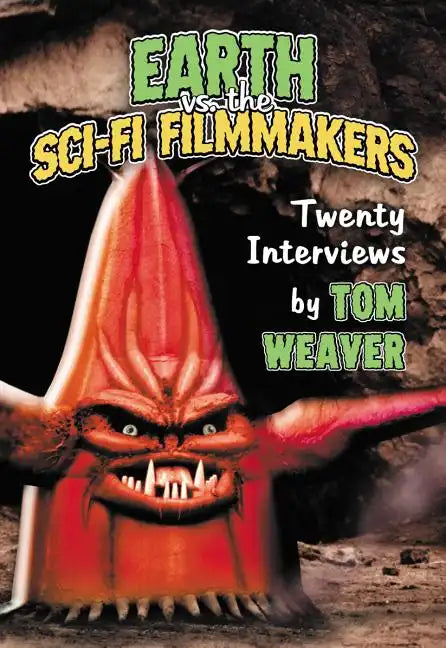 Earth vs. the Sci-Fi Filmmakers: 20 Interviews - Paperback