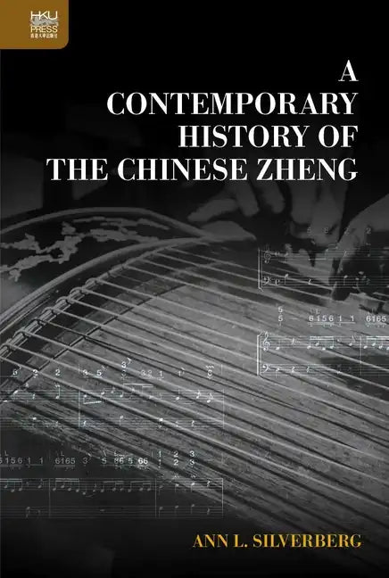 A Contemporary History of the Chinese Zheng - Hardcover