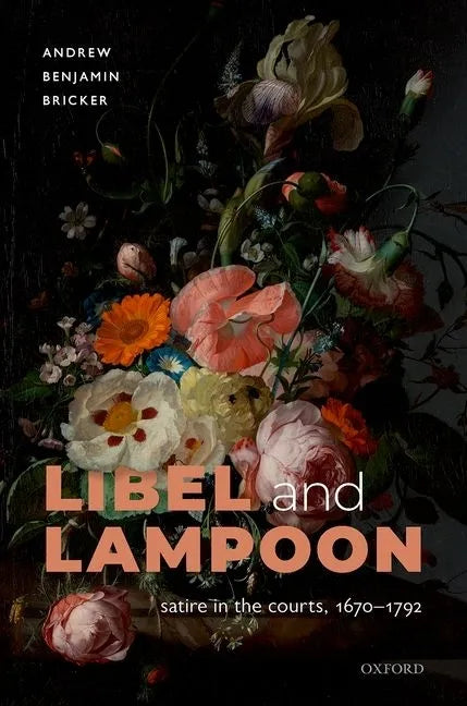 Libel and Lampoon: Satire in the Courts, 1670-1792 - Hardcover