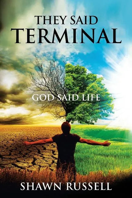 They Said Terminal: God Said Life - Paperback
