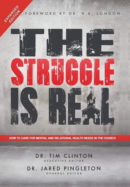 The Struggle Is Real: How to Care for Mental and Relational Health Needs in the Church - Hardcover