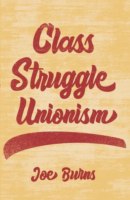 Class Struggle Unionism - Hardcover