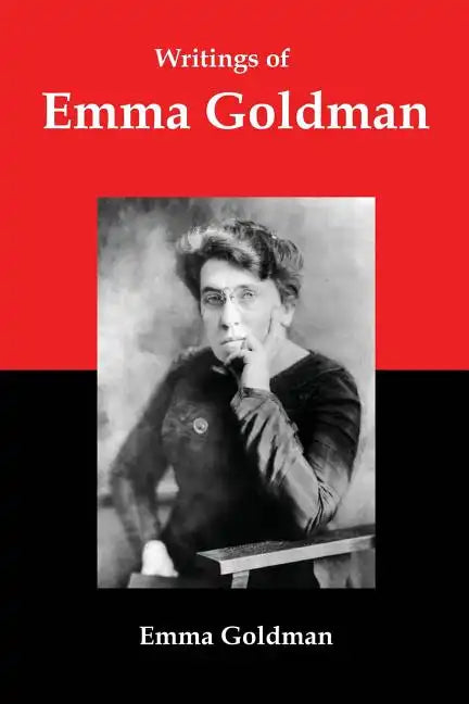 Writings of Emma Goldman: Essays on Anarchism, Feminism, Socialism, and Communism - Paperback