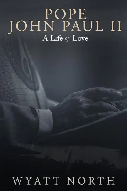 Pope John Paul II: A Life of Love - Paperback