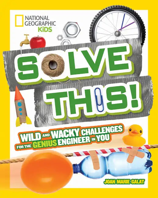 Solve This!: Wild and Wacky Challenges for the Genius Engineer in You - Paperback