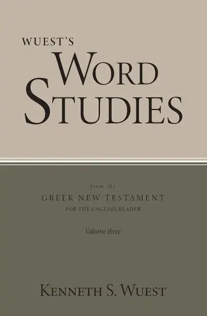 Wuest's Word Studies from the Greek New Testament for the English Reader, vol. 3 - Paperback