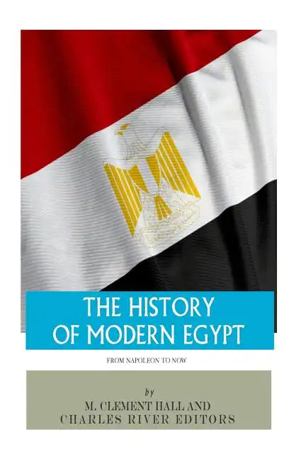 The History of Modern Egypt: From Napoleon to Now - Paperback