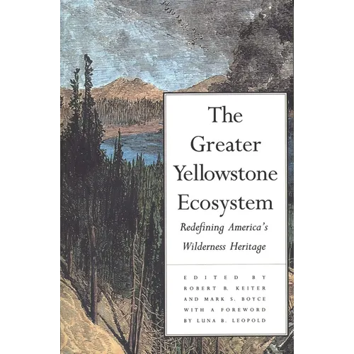 The Greater Yellowstone Ecosystem: Redefining America`s Wilderness Heritage - Paperback