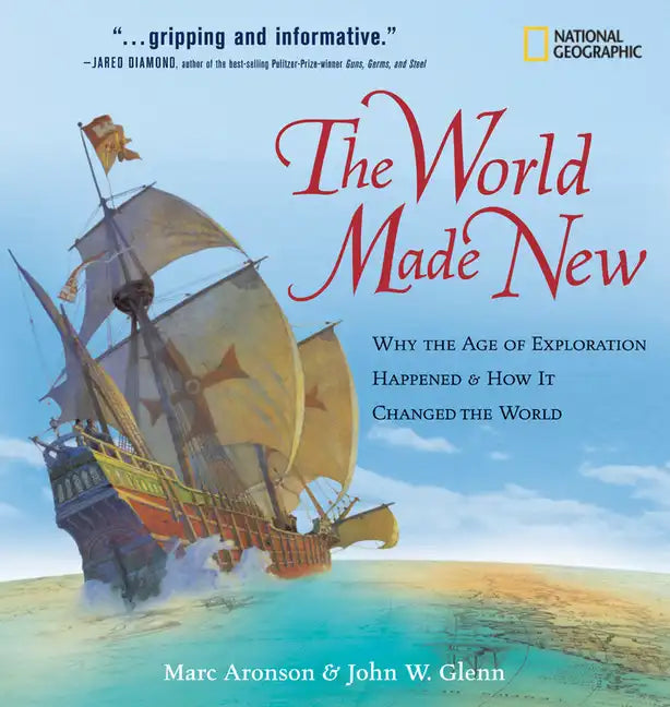 The World Made New: Why the Age of Exploration Happened and How It Changed the World - Hardcover