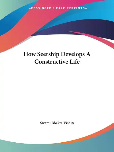 How Seership Develops A Constructive Life - Paperback