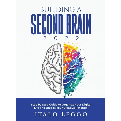 Building a Second Brain 2022: Step by Step Guide to Organize Your Digital Life and Unlock Your Creative Potential - Hardcover