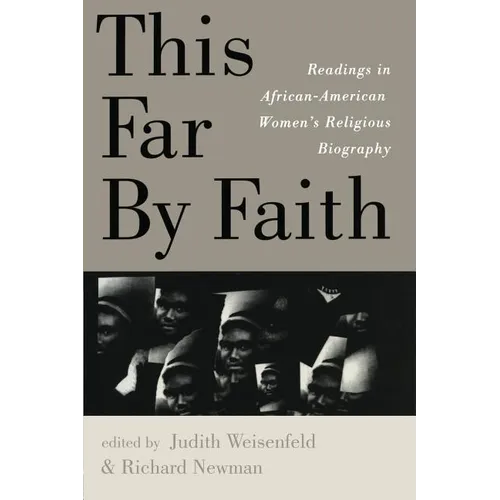 This Far By Faith: Readings in African-American Women's Religious Biography - Paperback