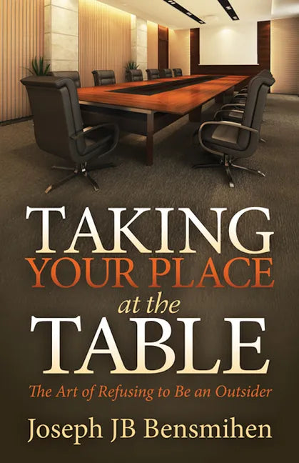 Taking Your Place at the Table: The Art of Refusing to Be an Outsider - Paperback