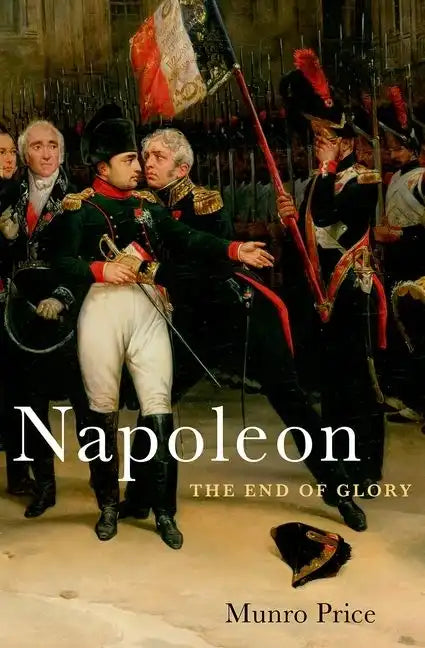 Napoleon: The End of Glory - Hardcover