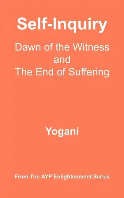Self-Inquiry - Dawn of the Witness and the End of Suffering - Paperback