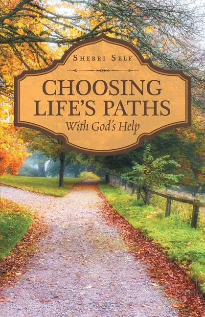 Choosing Life'S Paths: With God'S Help - Paperback