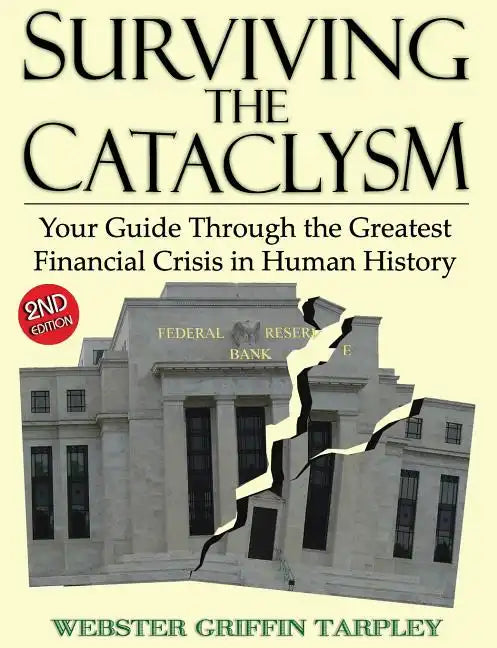 Surviving the Cataclysm: Your Guide Through the Greatest Financial Crisis in Human History - Paperback