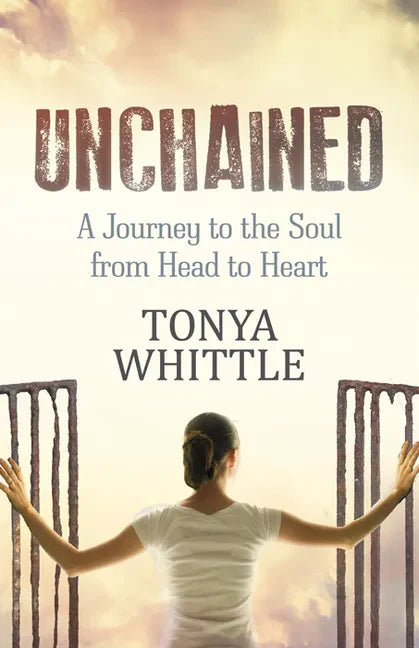 Unchained: A Journey to the Soul from Head to Heart - Paperback