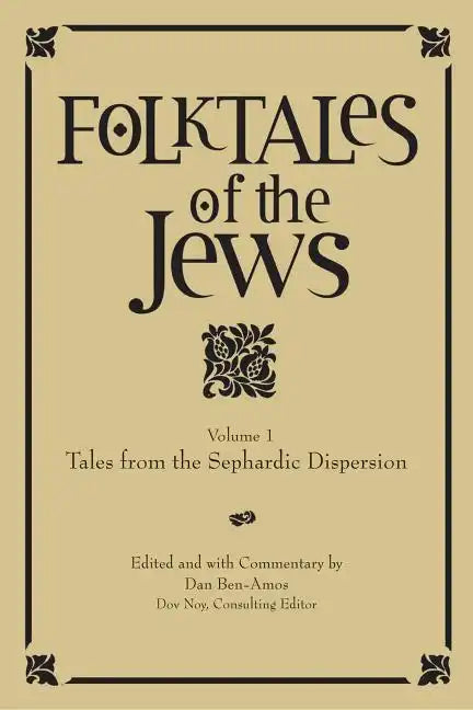Folktales of the Jews, Volume 1: Tales from the Sephardic Dispersion - Hardcover