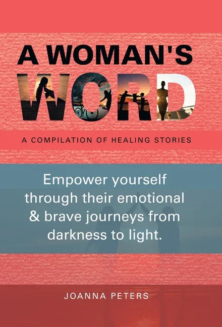 A Woman's Word: A Compilation of Healing Stories - Hardcover
