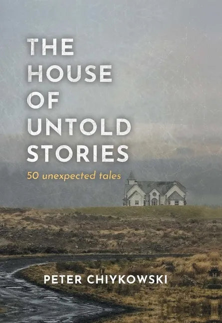 The House of Untold Stories: 50 Unexpected Tales - Hardcover
