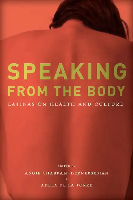 Speaking from the Body: Latinas on Health and Culture - Paperback