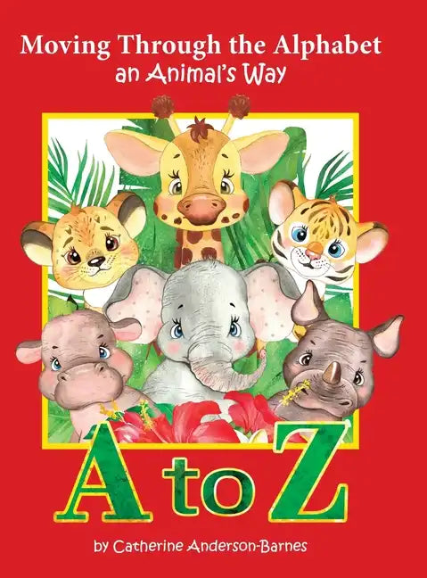 Moving Through the Alphabet an Animal's Way A to Z - Hardcover