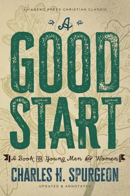 A Good Start: A Book for Young Men and Women - Paperback