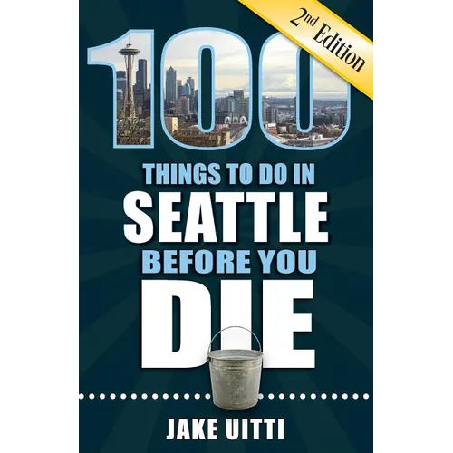 100 Things to Do in Seattle Before You Die, 2nd Edition - Paperback