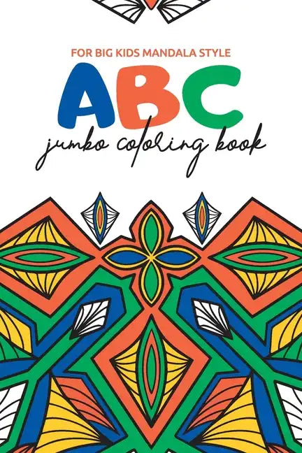 ABC Jumbo Coloring Book: For Big Kids in Mandala Style - Paperback
