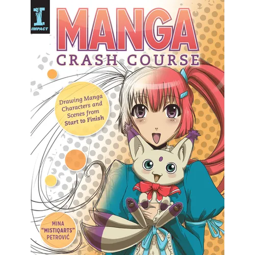 Manga Crash Course: Drawing Manga Characters and Scenes from Start to Finish - Paperback