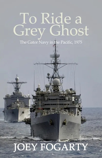To Ride a Grey Ghost: The Gator Navy in the Pacific, 1975 - Paperback