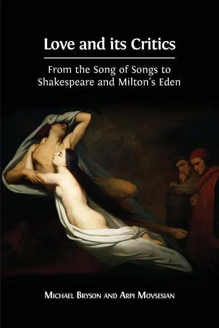 Love and its Critics: From the Song of Songs to Shakespeare and Milton's Eden - Paperback