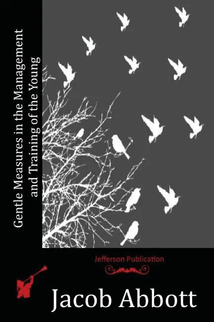 Gentle Measures in the Management and Training of the Young - Paperback