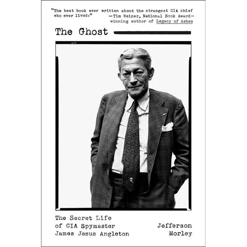 The Ghost: The Secret Life of CIA Spymaster James Jesus Angleton - Paperback