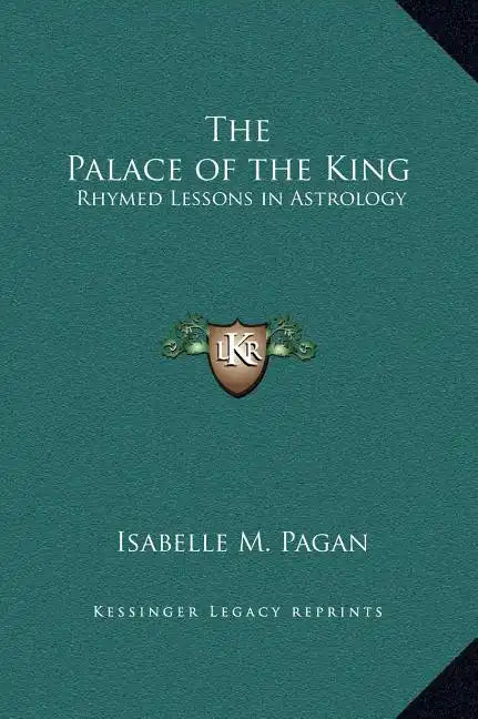 The Palace of the King: Rhymed Lessons in Astrology - Hardcover
