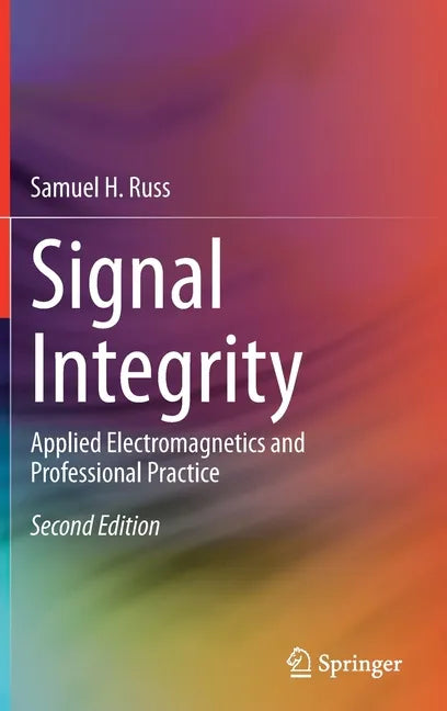 Signal Integrity: Applied Electromagnetics and Professional Practice - Hardcover