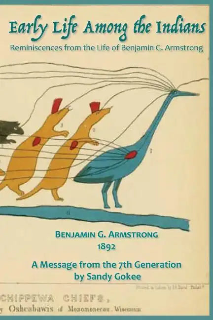 Early Life Among the Indians: Reminiscences from the life of Benj. G. Armstrong - Paperback