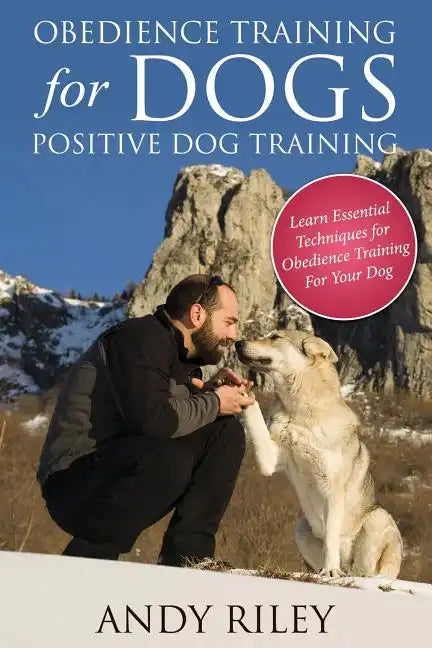 Obedience Training for Dogs: Positive Dog Training - Paperback