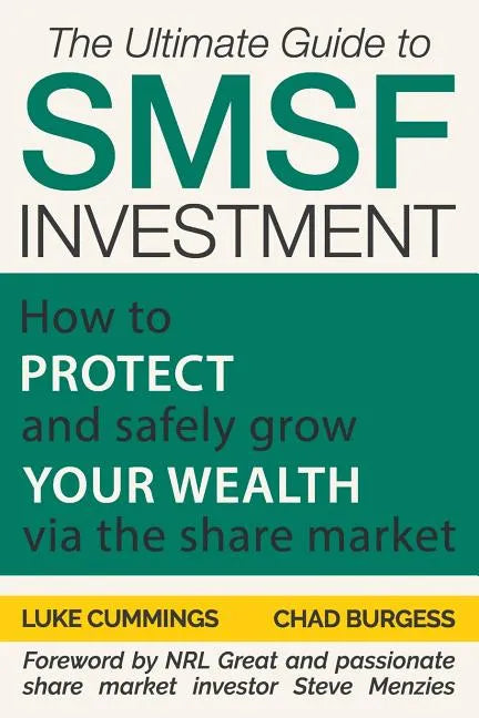 The Ultimate Guide to SMSF Investment: How to protect and safely grow your wealth via the Share Market - Paperback