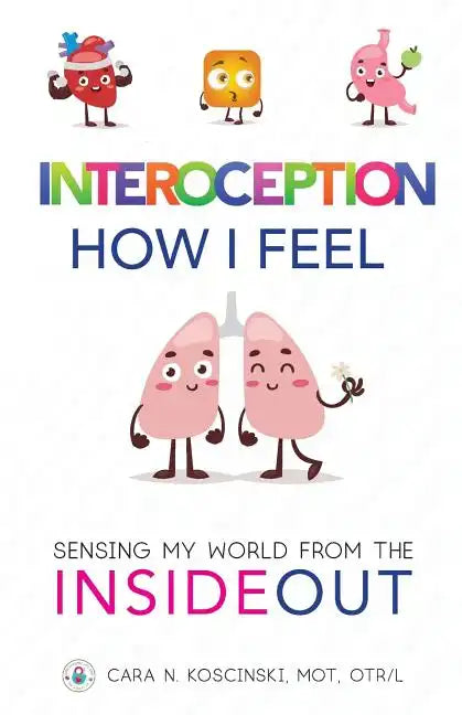 Interoception: How I Feel: Sensing My World from the Inside Out - Paperback