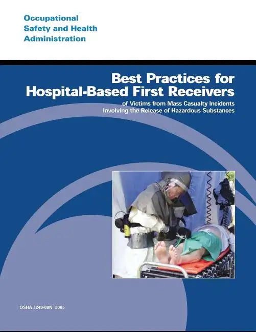 Best Practices for Hospital-Based First Receivers of Victims from Mass Casualty Incidents Involving the Release of Hazardous Substances - Paperback
