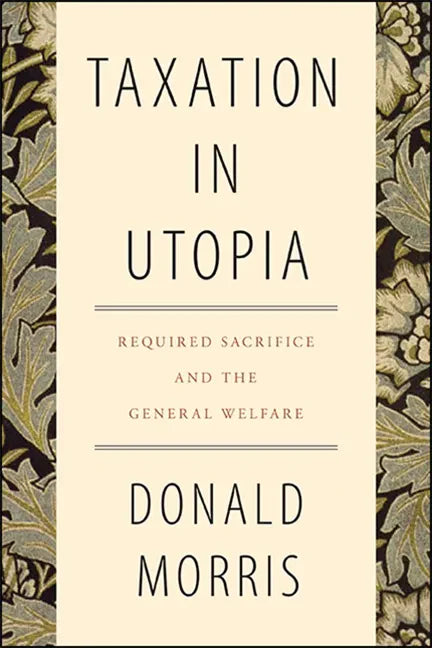 Taxation in Utopia: Required Sacrifice and the General Welfare - Paperback