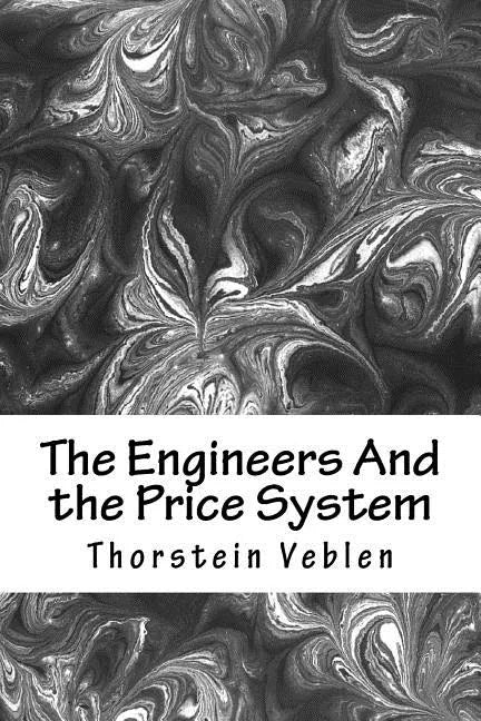 The Engineers And the Price System - Paperback