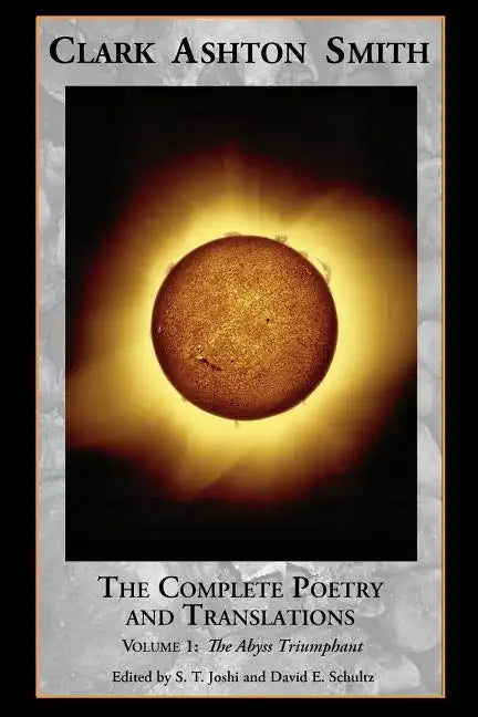 The Complete Poetry and Translations Volume 1: The Abyss Triumphant - Paperback
