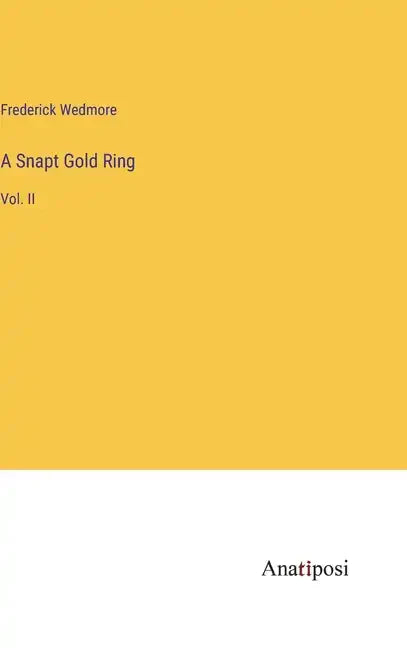 A Snapt Gold Ring: Vol. II - Hardcover