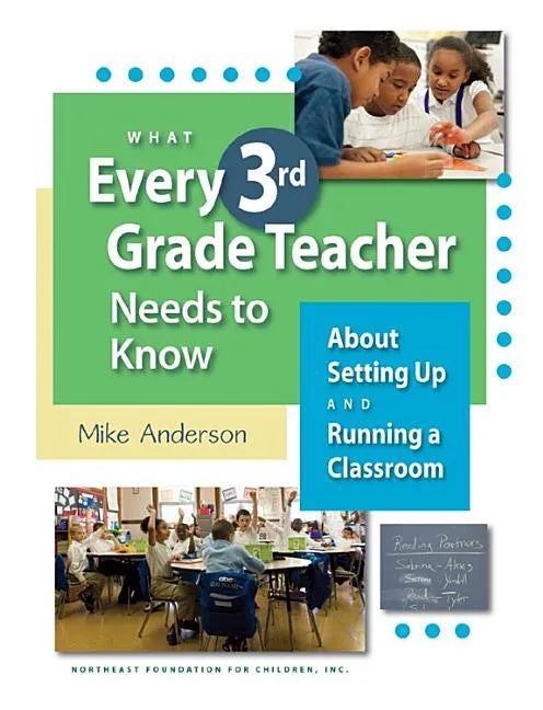 What Every 3rd Grade Teacher Needs to Know about Setting Up and Running a Classroom - Paperback