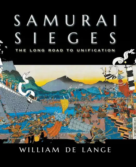 Samurai Sieges: The Long Road to Unification - Paperback